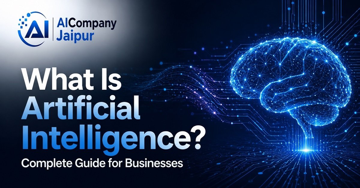 What Is Artificial Intelligence? Complete Guide for Businesses